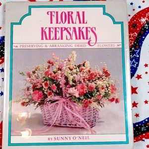 Floral Keepsakes Preserving & Arranging Dried Flowers Sunny O'Neil Vintage 1990